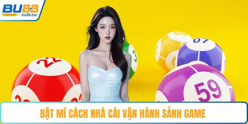 Bật mí cách nhà cái vận hành sảnh game