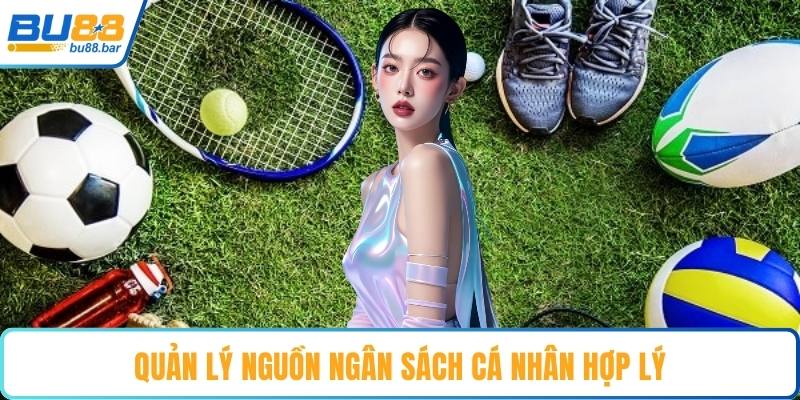 Quản lý nguồn ngân sách cá nhân hợp lý