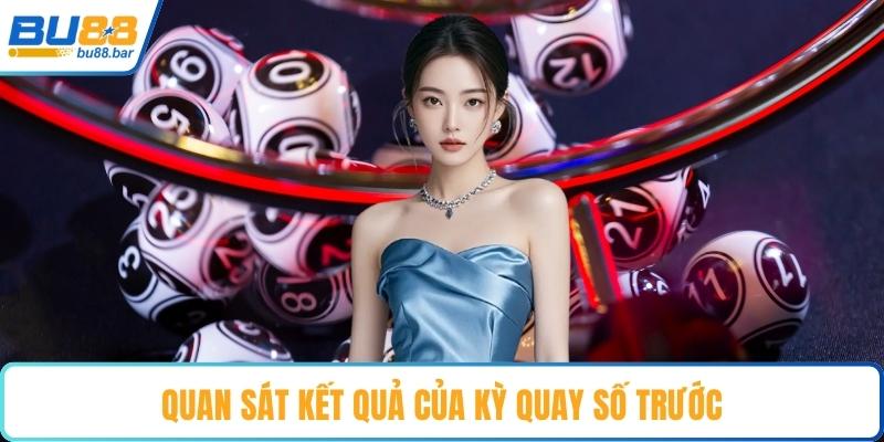 Quan sát kết quả của kỳ quay số trước