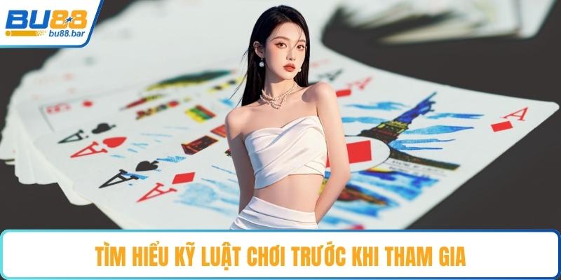 Tìm hiểu kỹ luật chơi trước khi tham gia